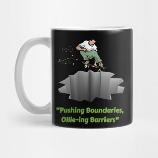 "Pushing Boundaries, Ollie-ing Barriers". Skate Mug